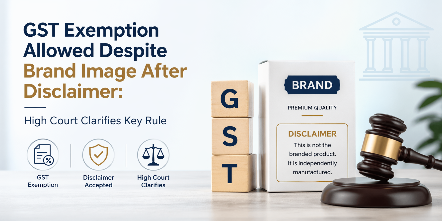 GST Exemption Allowed Despite Brand Image After Disclaimer: High Court Clarifies Key Rule image